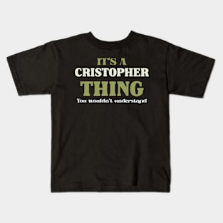 It's a Christopher Thing You Wouldn't Understand Kids T-Shirt